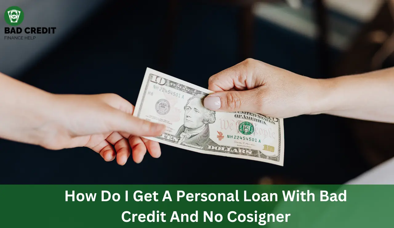 How Do I Get A Personal Loan With Bad Credit And No Cosigner