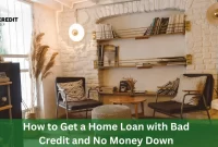 How To Get A Home Loan With Bad Credit And No Money Down