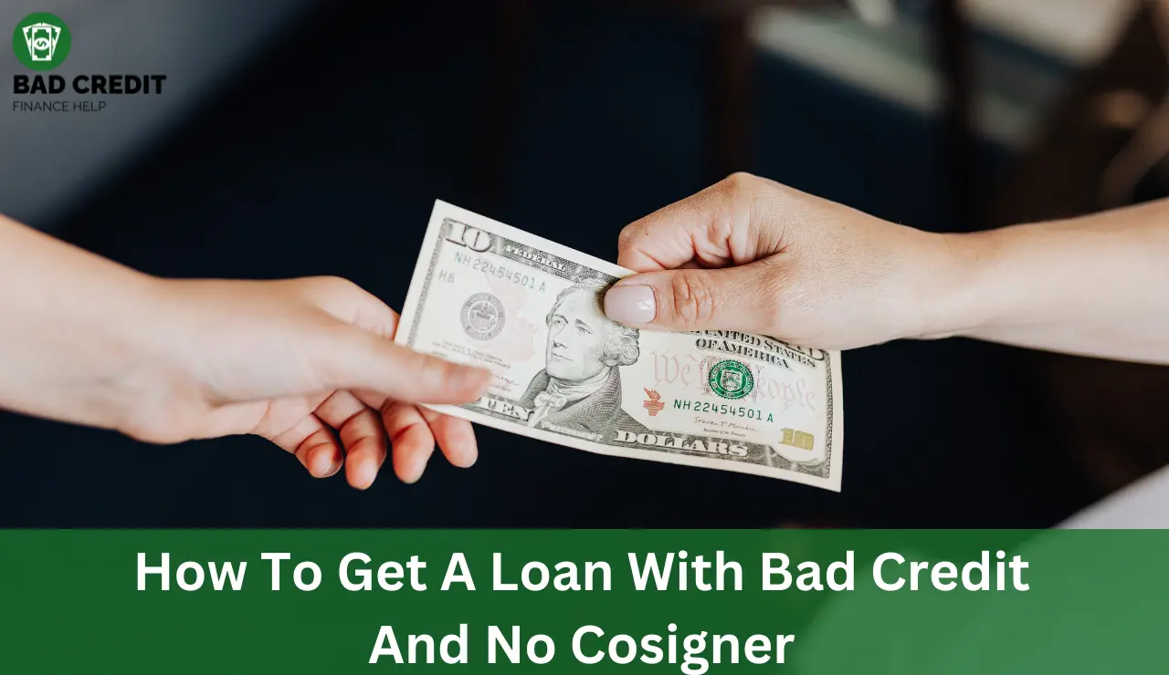 How To Get A Loan With Bad Credit And No Cosigner