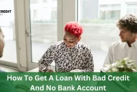 How To Get A Loan With Bad Credit And No Bank Account