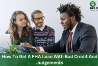 How To Get A FHA Loan With Bad Credit And Judgements