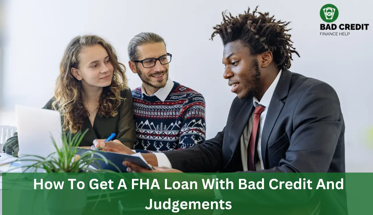 How To Get A FHA Loan With Bad Credit And Judgements