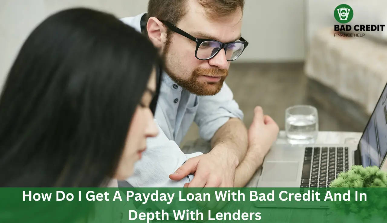 How Do I Get A Payday Loan With Bad Credit And In Depth With Lenders