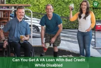 Can You Get A VA Loan With Bad Credit While Disabled