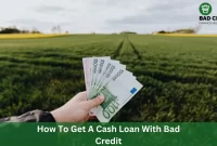 How To Get A Cash Loan With Bad Credit