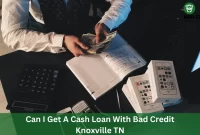 Can I Get A Cash Loan With Bad Credit Knoxville TN