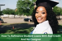 How To Refinance Student Loans With Bad Credit And No Cosigner