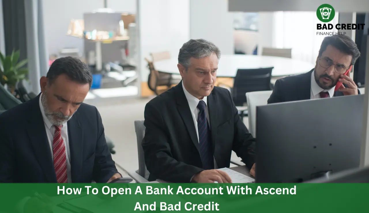 How To Open A Bank Account With Ascend And Bad Credit